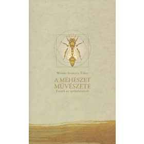 A méhészet művészete - Weiner Sennyey Tibor