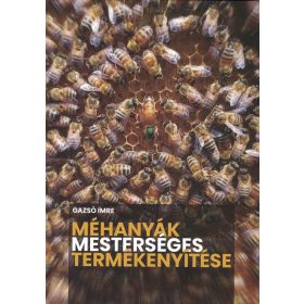 Méhanyák mesterséges termékenyítése - Gazsó Imre