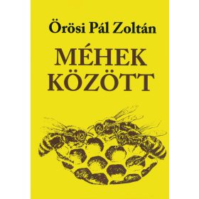Méhek között - Örösi Pál Zoltán