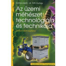   Az üzemi méhészet technológiája és technikája Dadant-Blatt kaptárral,  Dohos László - dr. Tóth György (Szerző által aláírt)